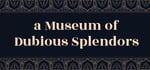 a Museum of Dubious Splendors steam charts