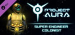 Project Aura - Super Engineer Colonist banner image
