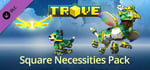 Trove - Square Necessities Pack banner image