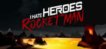 I Hate Heroes: Rocket Man banner image