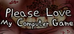 Please Love My Computer Game banner image