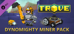 Trove - Dynomighty Miner Pack banner image