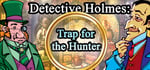 Detective Holmes: Trap for the Hunter. Hidden objects. 探し物 banner image