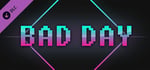 Bad Day - Extra Content banner image