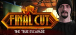 Final Cut: The True Escapade Collector's Edition banner image