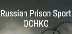 Russian Prison Sport: OCHKO banner image