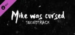 Mike Was Cursed - Soundtrack banner image