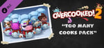 Overcooked! 2 - Too Many Cooks Pack banner image