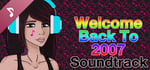 Welcome Back To 2007 Soundtrack banner image