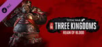 Total War: THREE KINGDOMS - Reign of Blood banner image