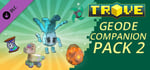 Trove - Geode Companion Pack 2 banner image