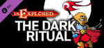 Unexplored The Dark Ritual banner image