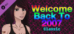 Welcome Back To 2007 Classic banner image