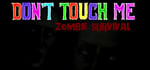 Don't Touch Me : Zombie Survival banner image