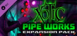 Xotic DLC: Pipe Works Expansion Pack banner image