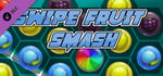 Swipe Fruit Smash - Soundtrack banner image