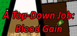 A Top-Down Job: Blood Gain banner image