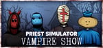 Priest Simulator: Vampire Show banner image