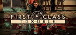 First Class Trouble banner image