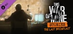 This War of Mine: Stories - The Last Broadcast (ep.2) banner image