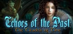 Echoes of the Past: The Citadels of Time Collector's Edition banner image
