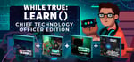 while True: learn() Chief Technology Officer Edition banner image