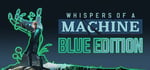 Whispers of a Machine Blue Edition banner image