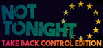 Not Tonight: Take Back Control Edition banner image