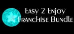 Easy to Enjoy Franchise Bundle banner image