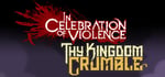 In Celebration of Violence + Thy Kingdom Crumble banner image