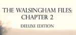 The Walsingham Files - Chapter 2 Deluxe banner image