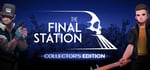The Final Station Collector's Edition banner image