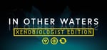 In Other Waters: Xenobiologist Edition banner image