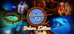 A Fisherman's Tale - Deluxe Edition banner image