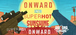 ONWARD into SUPERHOT SUNSHINE banner image