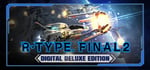 R-Type Final 2 Digital Deluxe Edition banner image