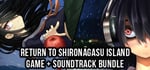 Return to Shironagasu Island - Game + Soundtrack Bundle banner image