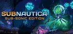 Subnautica Sub-Sonic Edition banner image