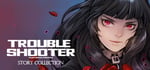 TROUBLESHOOTER: Story Collection banner image