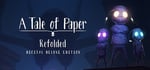 A Tale of Paper: Refolded Digital Deluxe Edition banner image