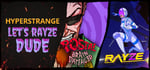Let's RAYZE, Dude banner image