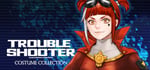 TROUBLESHOOTER: Costume Collection banner image