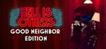 Hell is Others - Good Neighbor Edition banner image