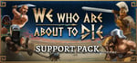 We Who Are About To Die Supporter Edition banner image