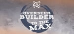 Overseer Builder To The Max banner image