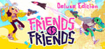 Friends vs Friends: Deluxe Edition banner image