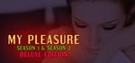 My Pleasure - Season 1 & 2 Deluxe Edition banner image