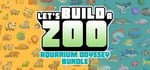 Let's Build a Zoo + Aquarium Odyssey banner image