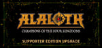 Alaloth: Champions of The  Four Kingdoms - Supporter Edition Upgrade banner image