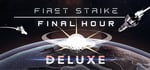 First Strike: Final Hour - Deluxe Edition banner image